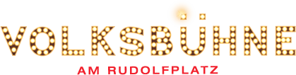 VOLKSBÜHNE AM RUDOLFPLATZ VOLKSBÜHNE AM RUDOLFPLATZ